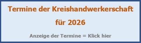 Hier klicken um die Termine 2026 der Kreishandwerkschaft abzurufen!